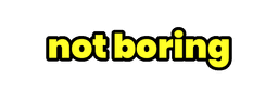 Not Boring